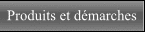 Produits et démarches