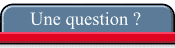 Une question ? 